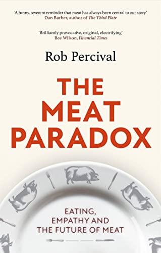 The Meat Paradox: ‘Brilliantly provocative, original, electrifying’ Bee Wilson, Financial Times von Abacus